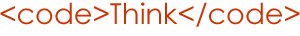 <code>Think</code>